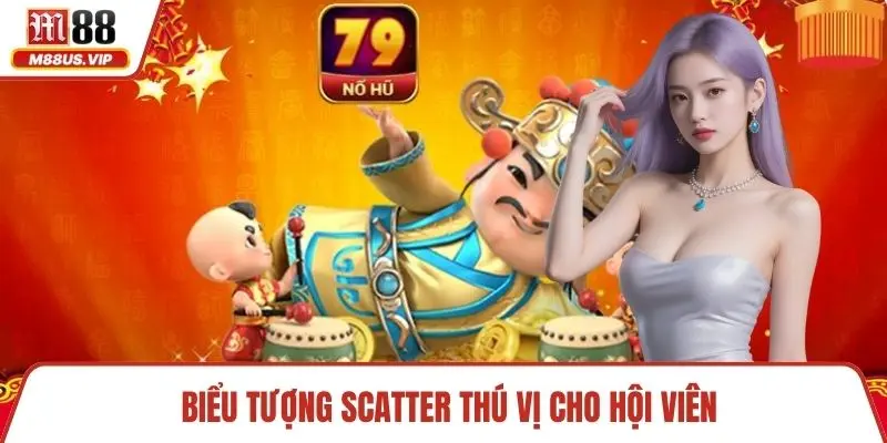 Biểu tượng Scatter thú vị cho hội viên