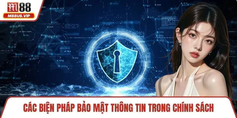 Quyền Riêng Tư - Đảm Bảo An Toàn Dữ Liệu Hội Viên Tại M88 3 Các biện pháp bảo mật thông tin trong chính sách
