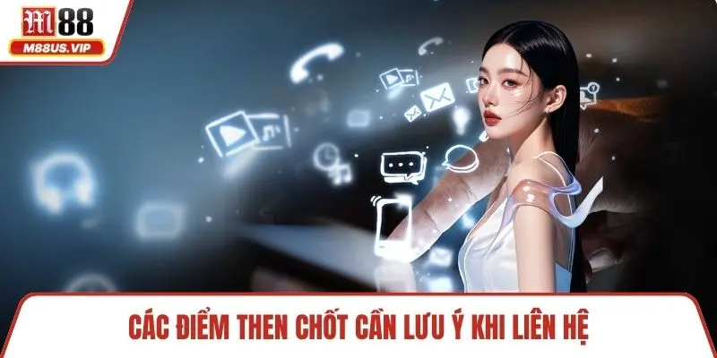 Các điểm then chốt cần lưu ý khi liên hệ