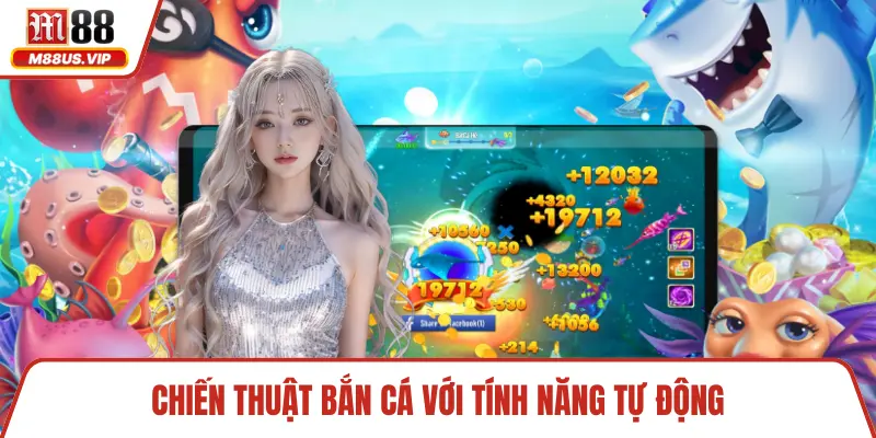Chiến thuật bắn cá với tính năng tự động