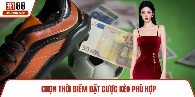 Kèo Hongkong Hấp Dẫn - Hướng Dẫn Chơi Cho Hội Viên 5 Chọn thời điểm đặt cược kèo phù hợp