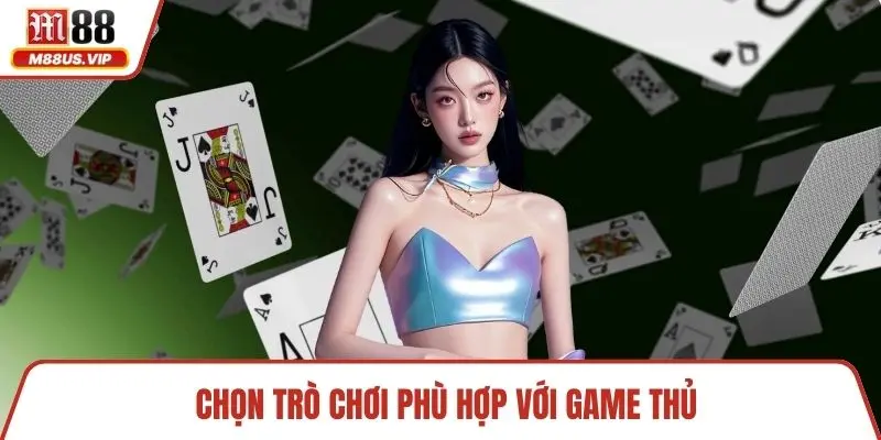 Cổng Game M88 - Trải Nghiệm Đa Dạng Và Hấp Dẫn 4 Chọn trò chơi phù hợp với game thủ
