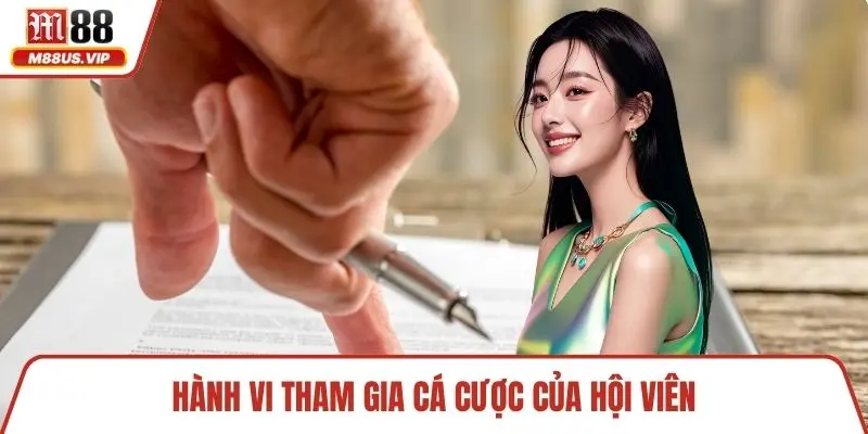 Hành vi tham gia cá cược của hội viên