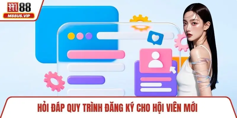Đăng Ký M88 - Bắt Đầu Hành Trình Cá Cược Trong Vài Bước 4 Hỏi đáp quy trình đăng ký cho hội viên mới
