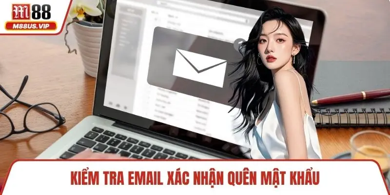 Kiểm tra email xác nhận quên mật khẩu