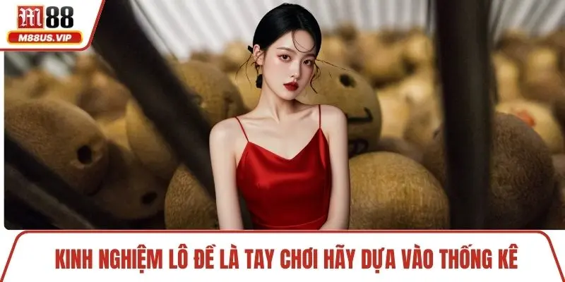 Kinh nghiệm lô đề là tay chơi hãy dựa vào thống kê