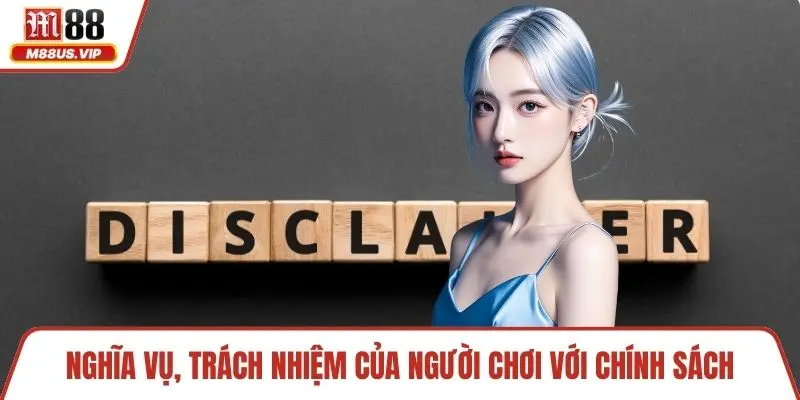 Nghĩa vụ, trách nhiệm của người chơi với chính sách