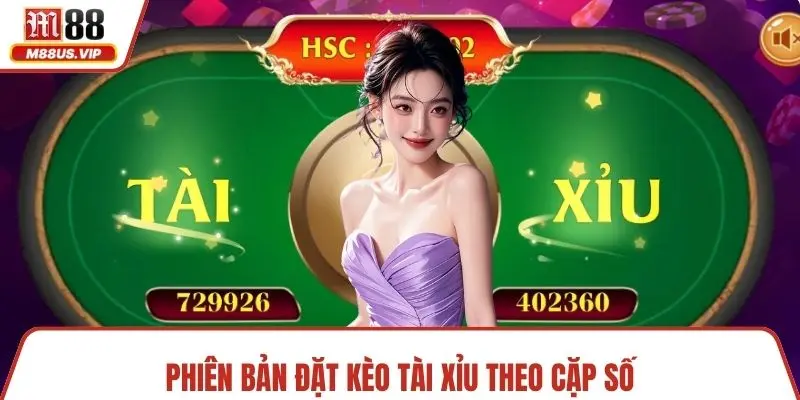 Tài Xỉu M88 – Trải Nghiệm Đặt Kèo Giải Trí Hấp Dẫn Hàng Đầu 3 Phiên bản đặt kèo tài xỉu theo cặp số