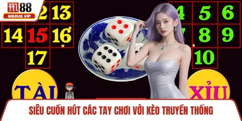 Tài Xỉu M88 - Giới Thiệu Thông Tin Chi Tiết Cho Dân Cược 3 Siêu cuốn hút các tay chơi với kèo truyền thống