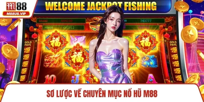 Sơ lược về chuyên mục nổ hũ M88