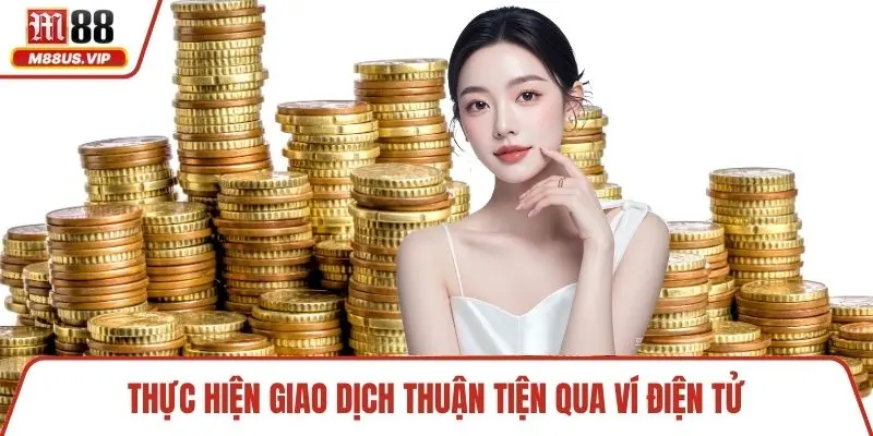 Thực hiện giao dịch thuận tiện qua ví điện tử