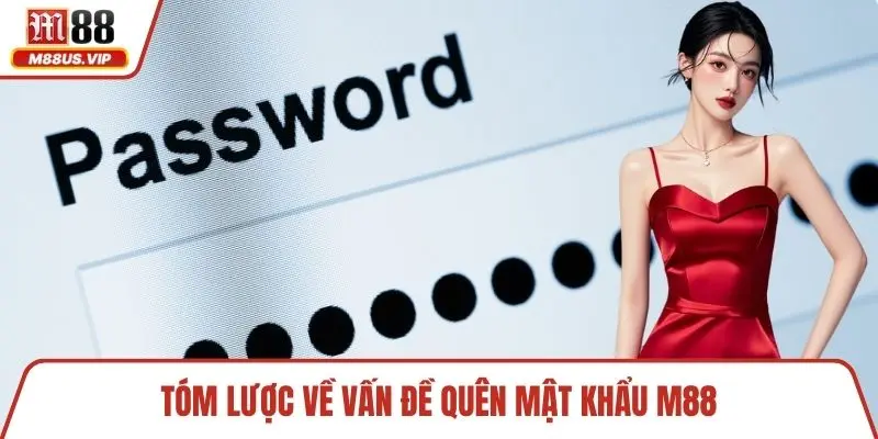 Tóm lược về vấn đề quên mật khẩu M88