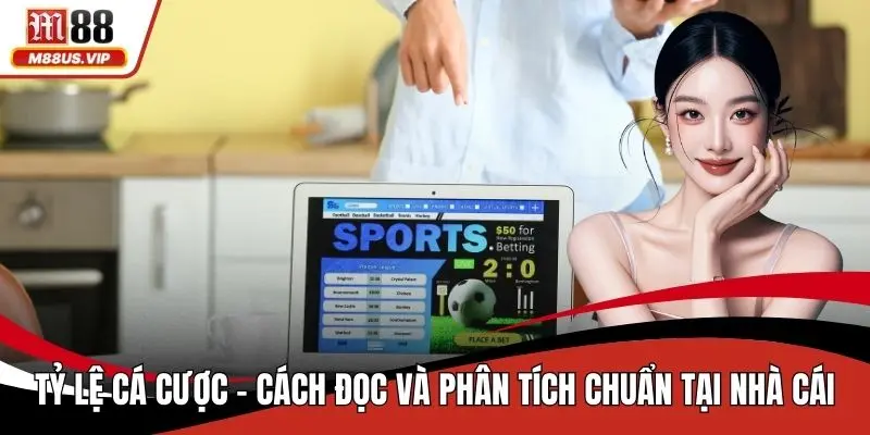 Tỷ Lệ Cá Cược - Cách Đọc Và Phân Tích Chuẩn Tại Nhà Cái 1 Tỷ lệ cá cược